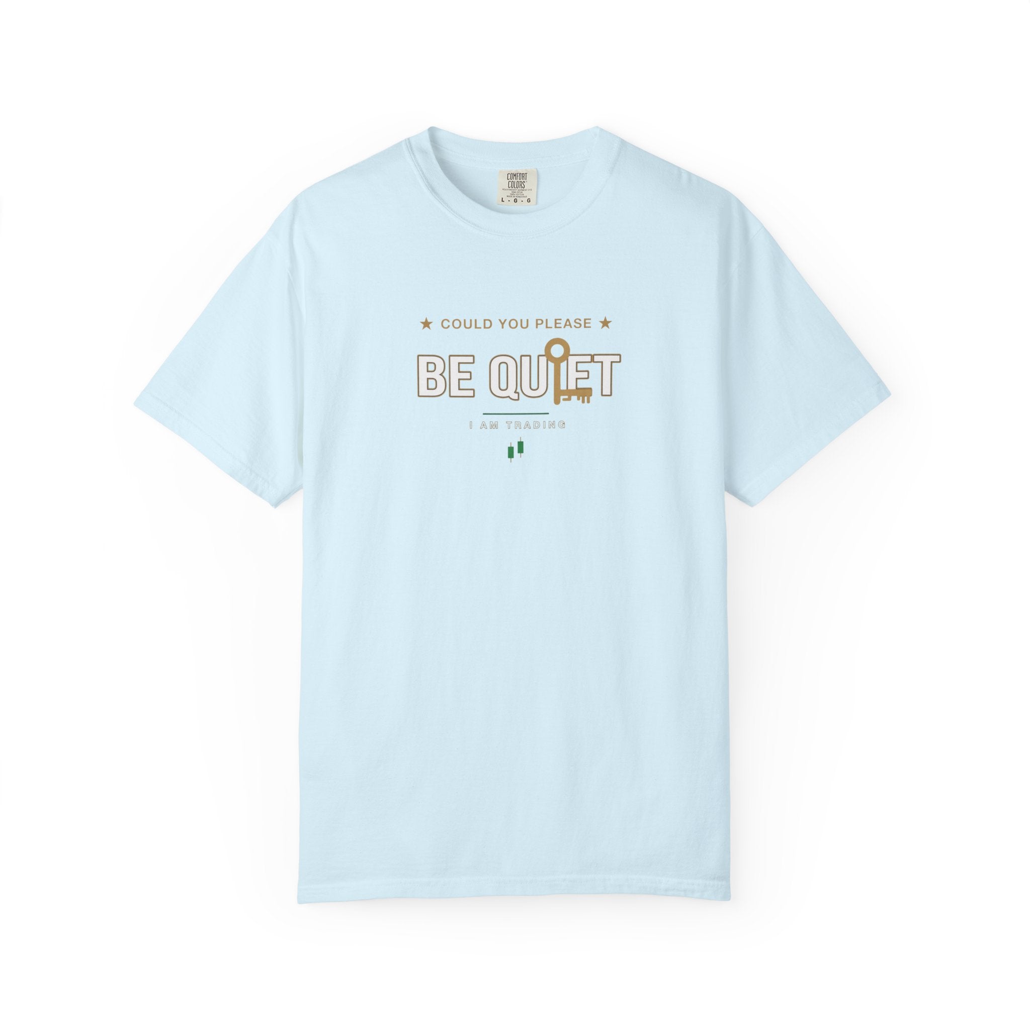 Be Quiet - Unisex Garment-Dyed T-shirt