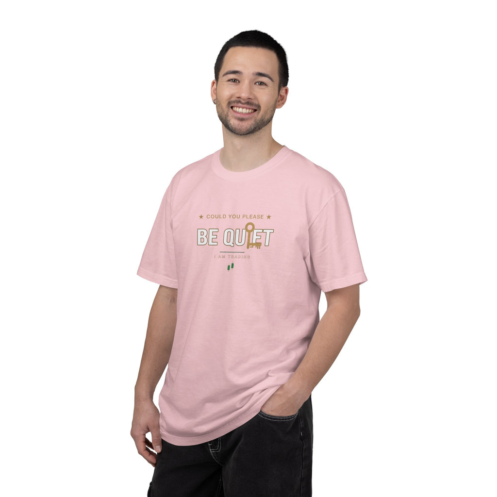 Be Quiet - Unisex Garment-Dyed T-shirt