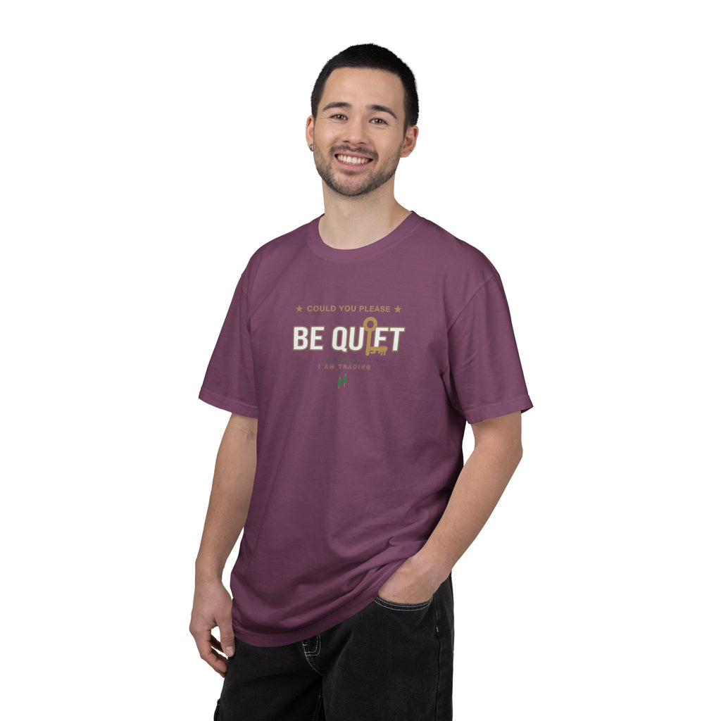 Be Quiet- Stressed Trader- Unisex Garment-Dyed T-shirt