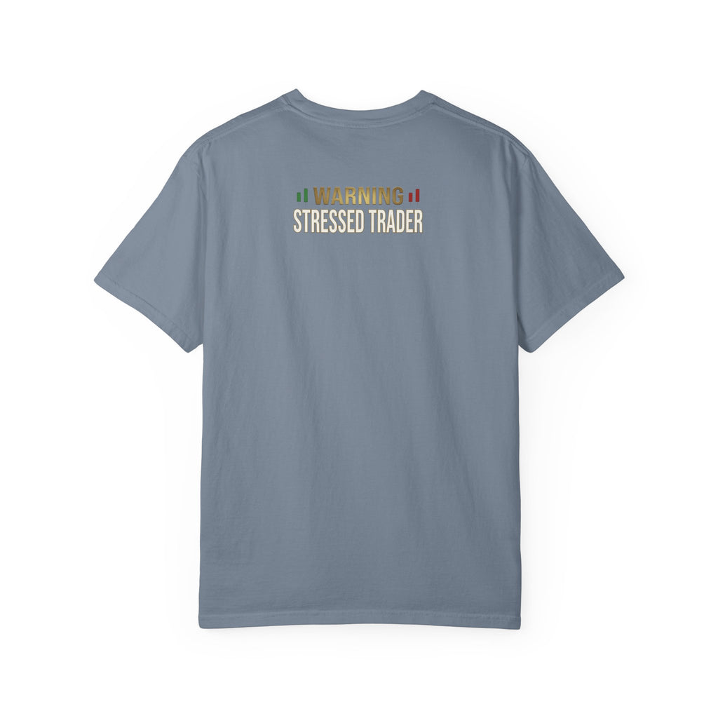 Be Quiet- Stressed Trader- Unisex Garment-Dyed T-shirt