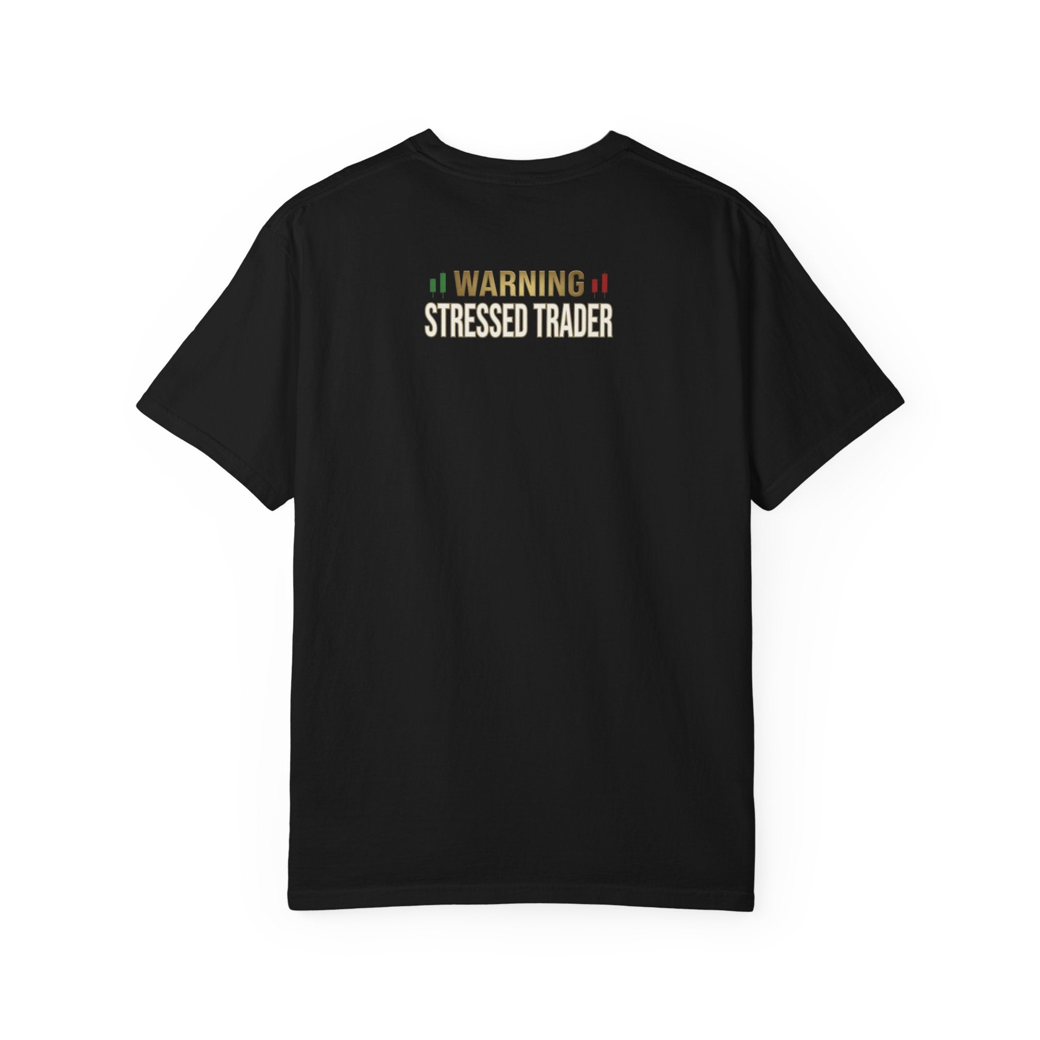 Be Quiet- Stressed Trader- Unisex Garment-Dyed T-shirt