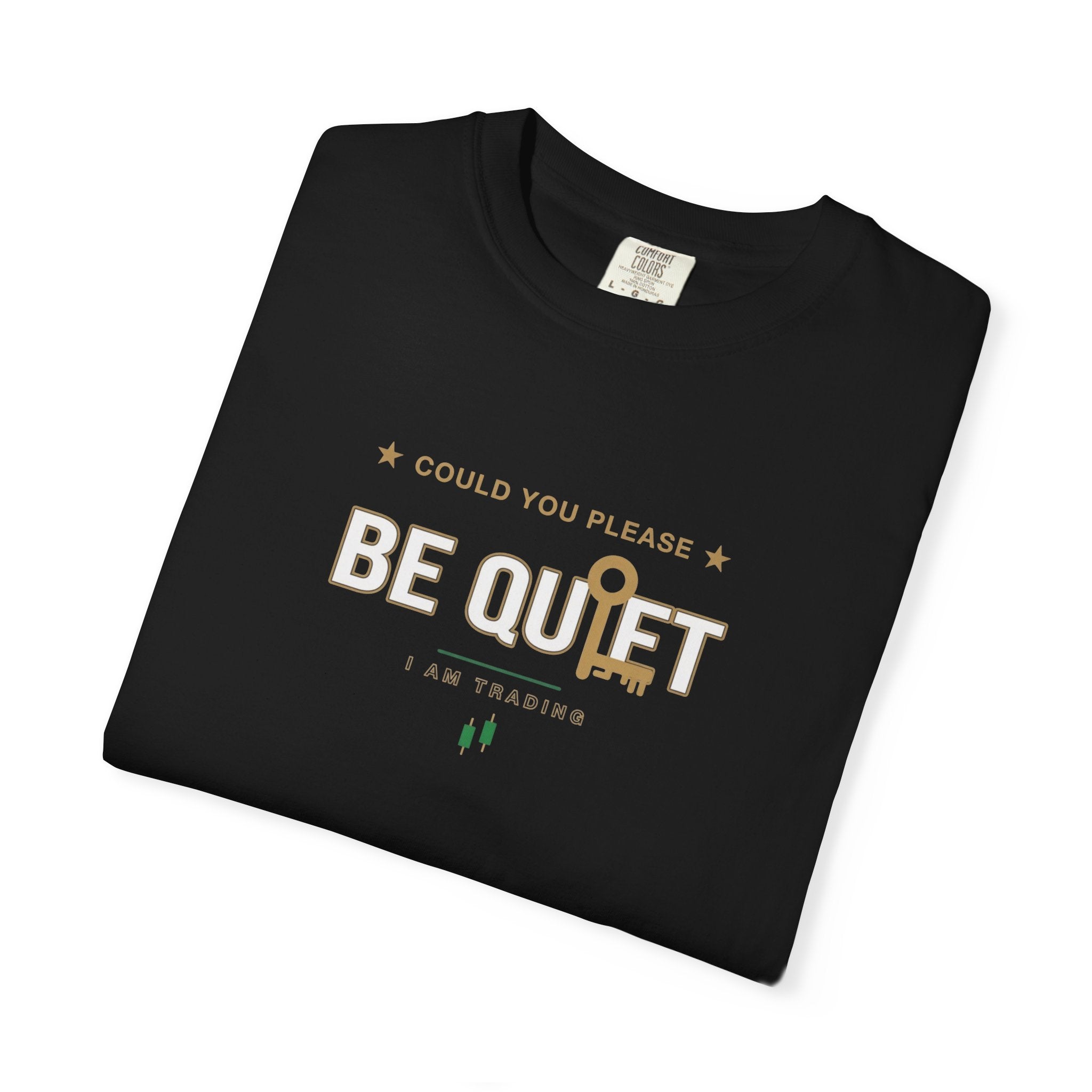 Be Quiet - Unisex Garment-Dyed T-shirt