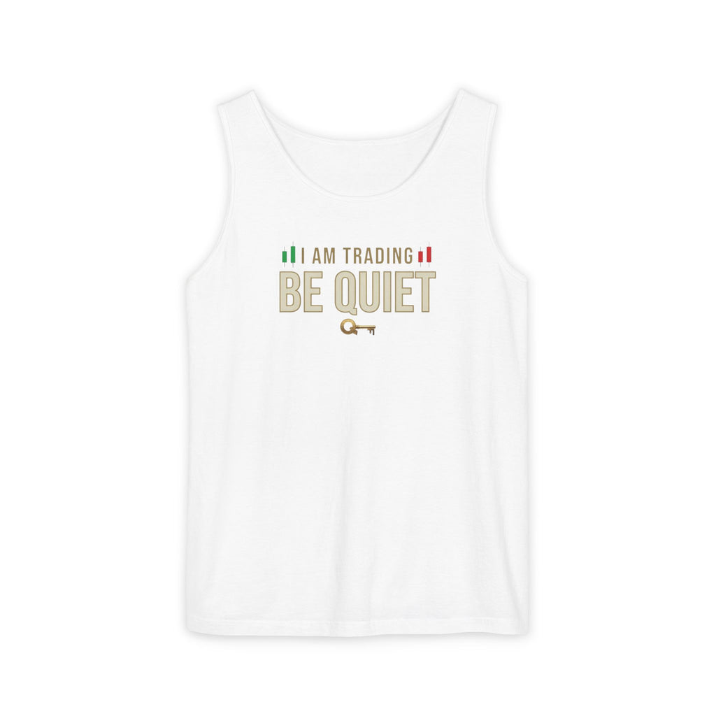 Be Quiet - Unisex Garment-Dyed Tank Top