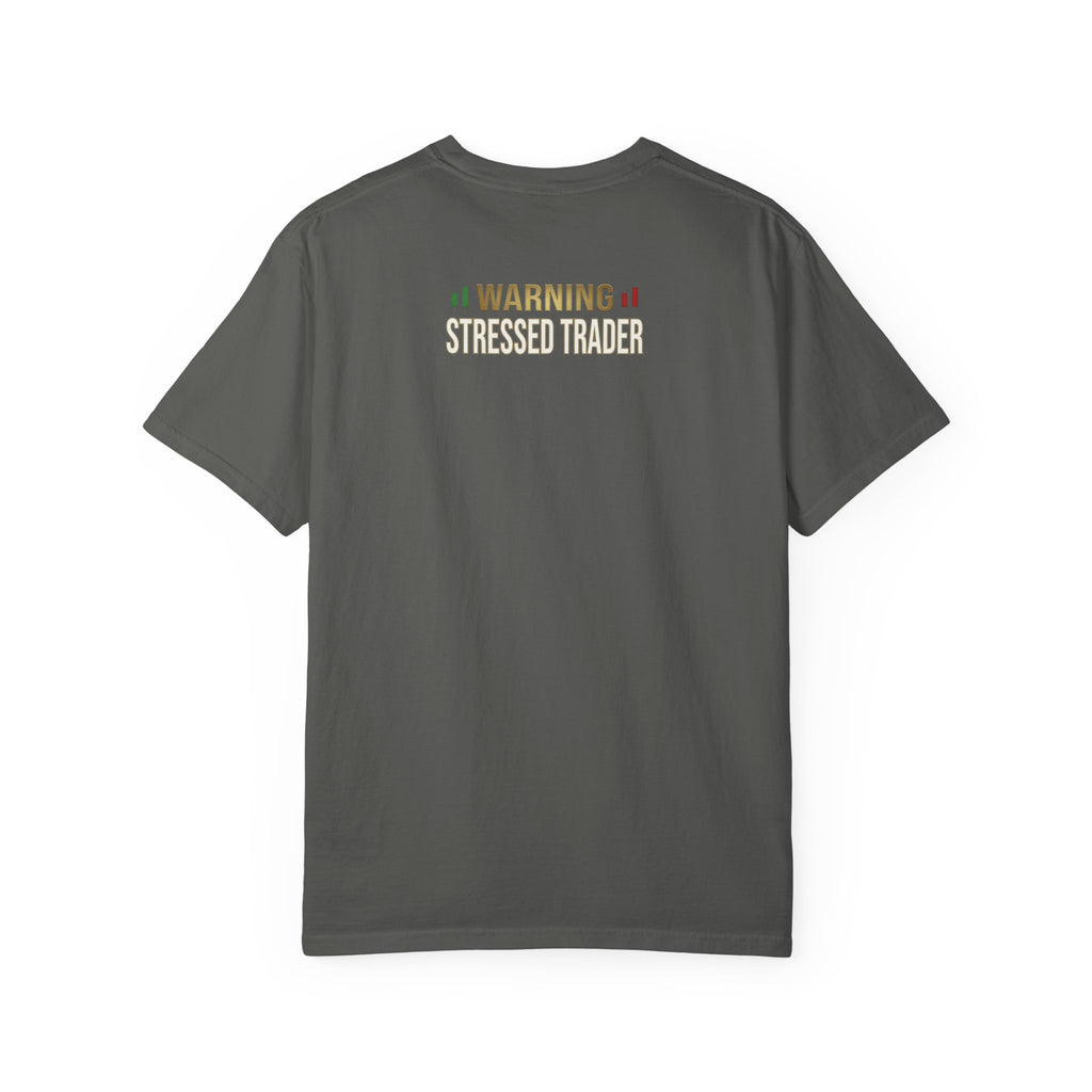 Be Quiet- Stressed Trader- Unisex Garment-Dyed T-shirt