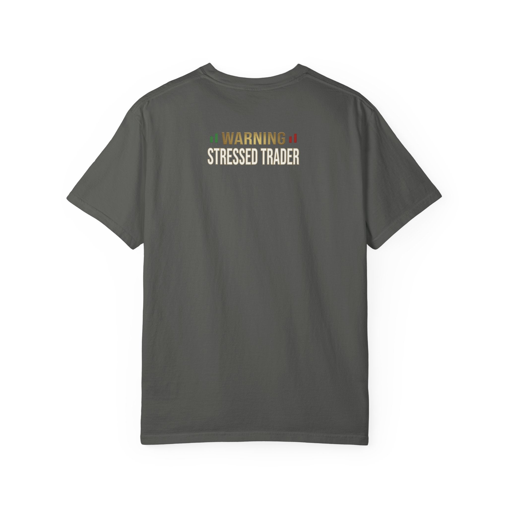 Be Quiet- Stressed Trader- Unisex Garment-Dyed T-shirt