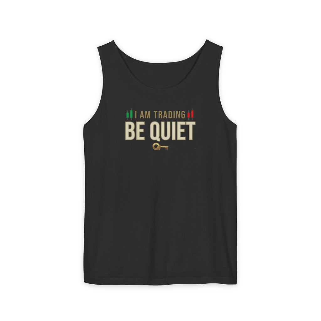 Be Quiet - Unisex Garment-Dyed Tank Top