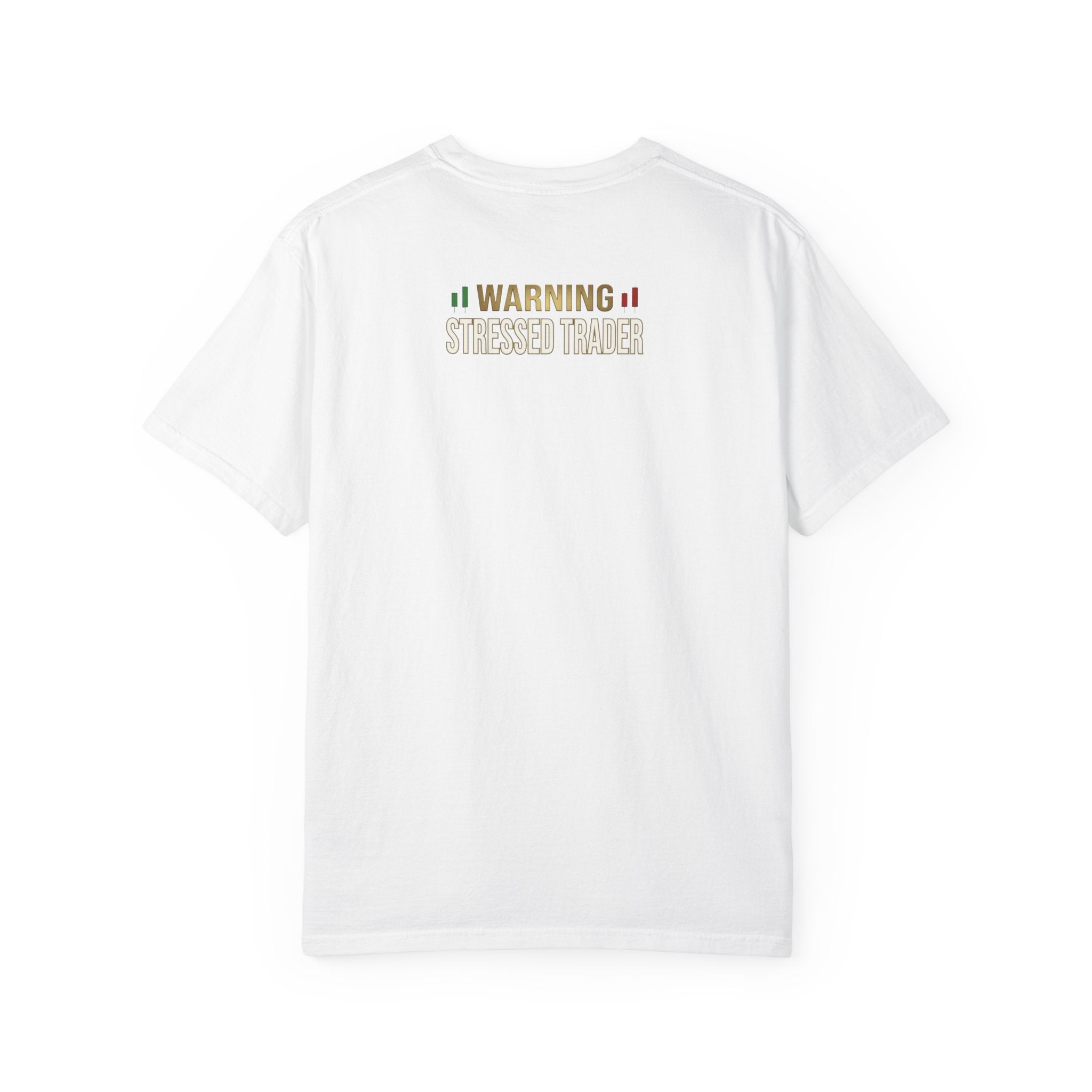 Be Quiet- Stressed Trader- Unisex Garment-Dyed T-shirt