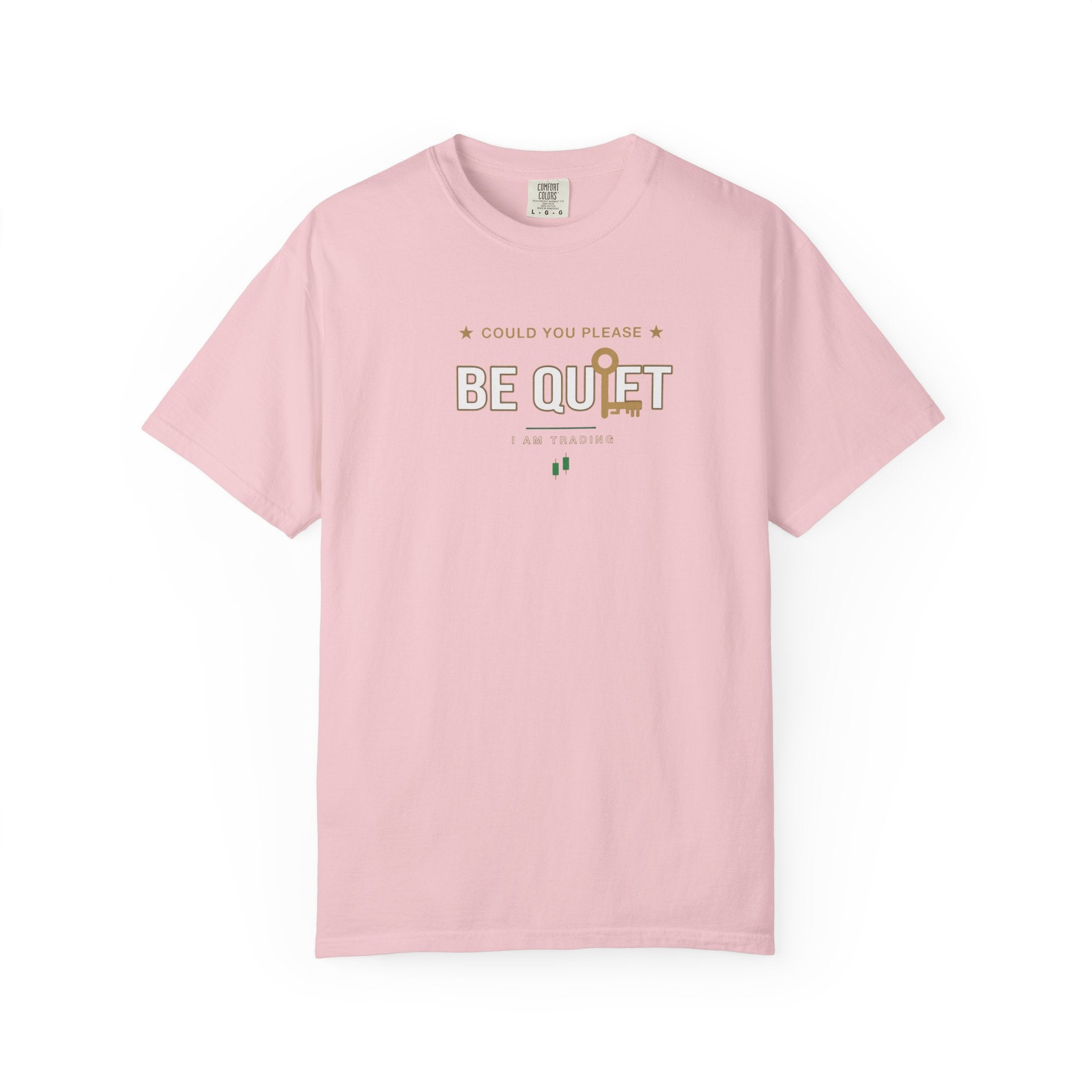 Be Quiet- Stressed Trader- Unisex Garment-Dyed T-shirt