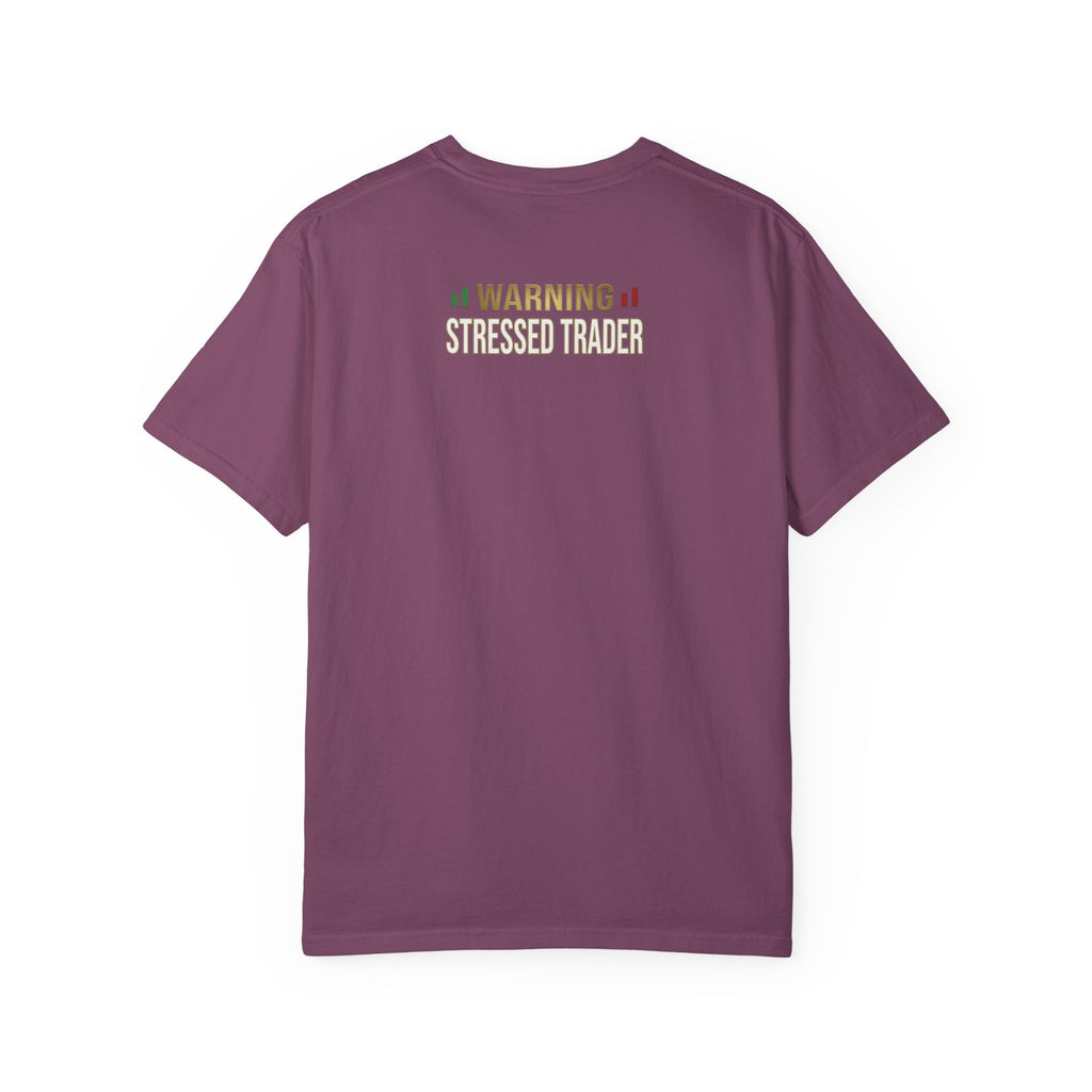 Be Quiet- Stressed Trader- Unisex Garment-Dyed T-shirt