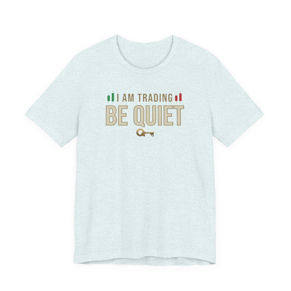 Be Quiet - Unisex Jersey Short Sleeve Tee