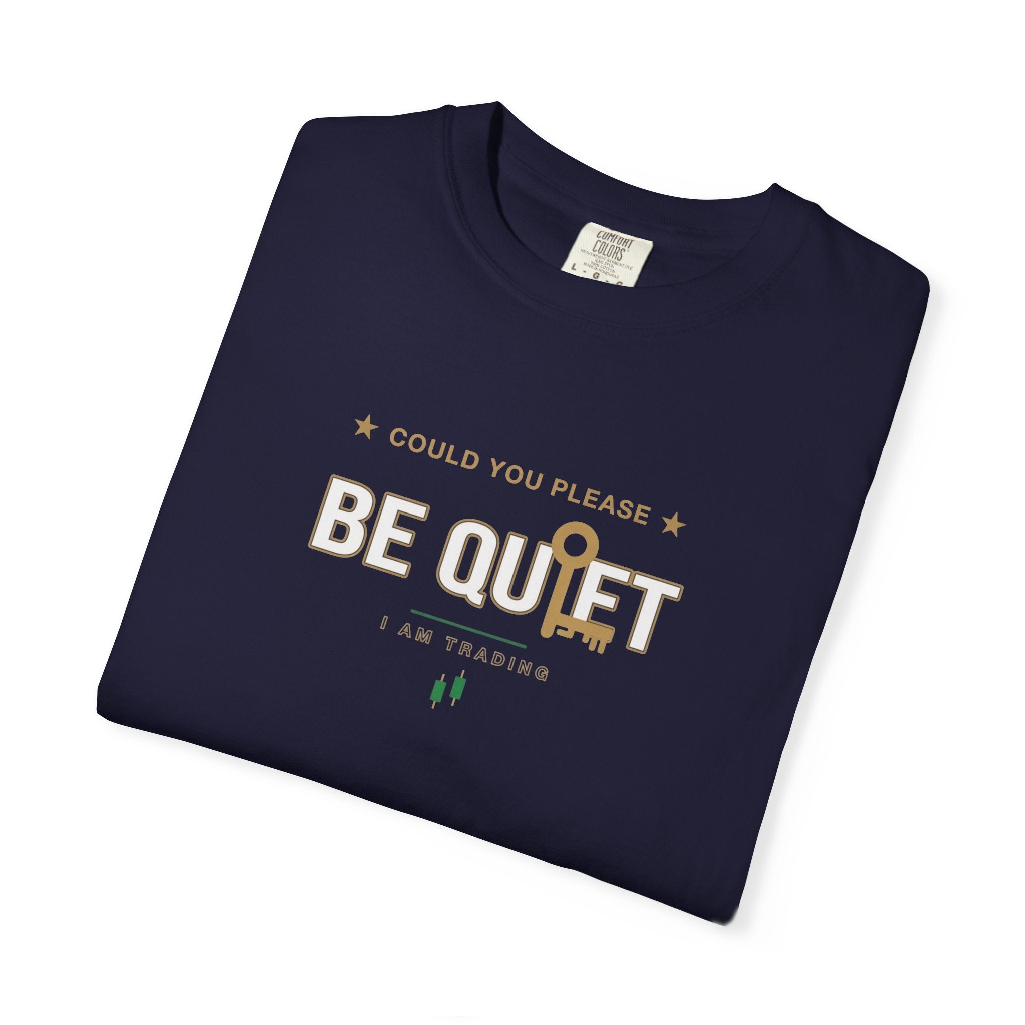 Be Quiet - Unisex Garment-Dyed T-shirt