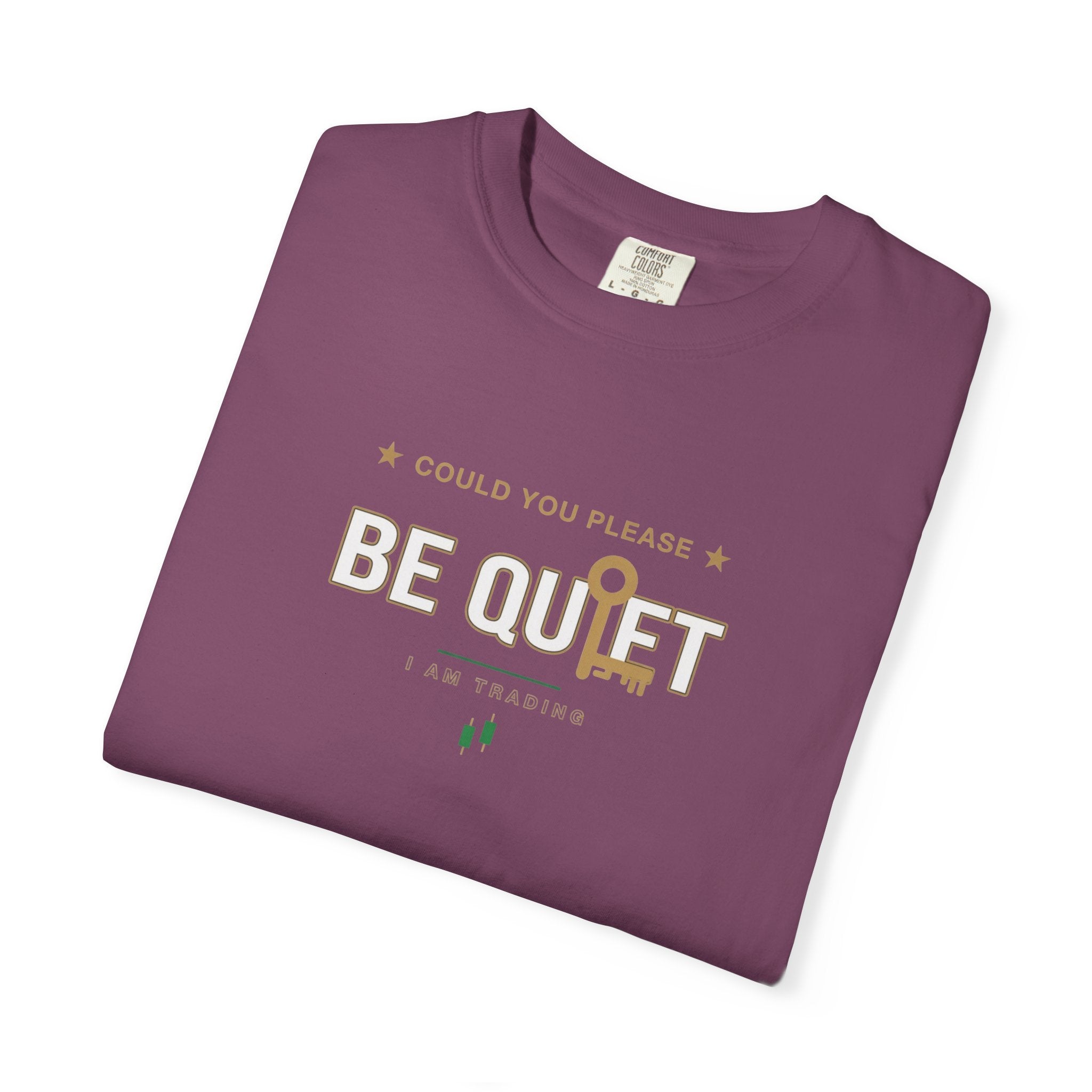 Be Quiet - Unisex Garment-Dyed T-shirt