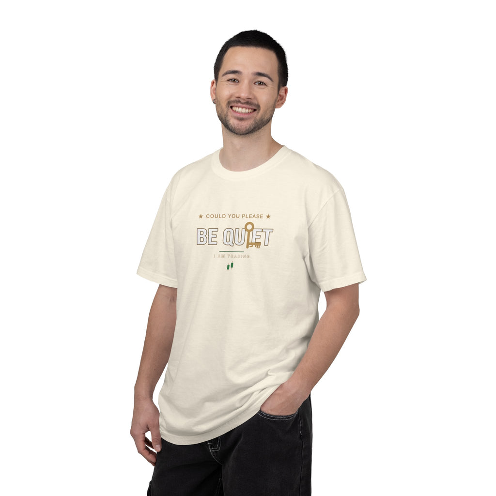 Be Quiet - Unisex Garment-Dyed T-shirt