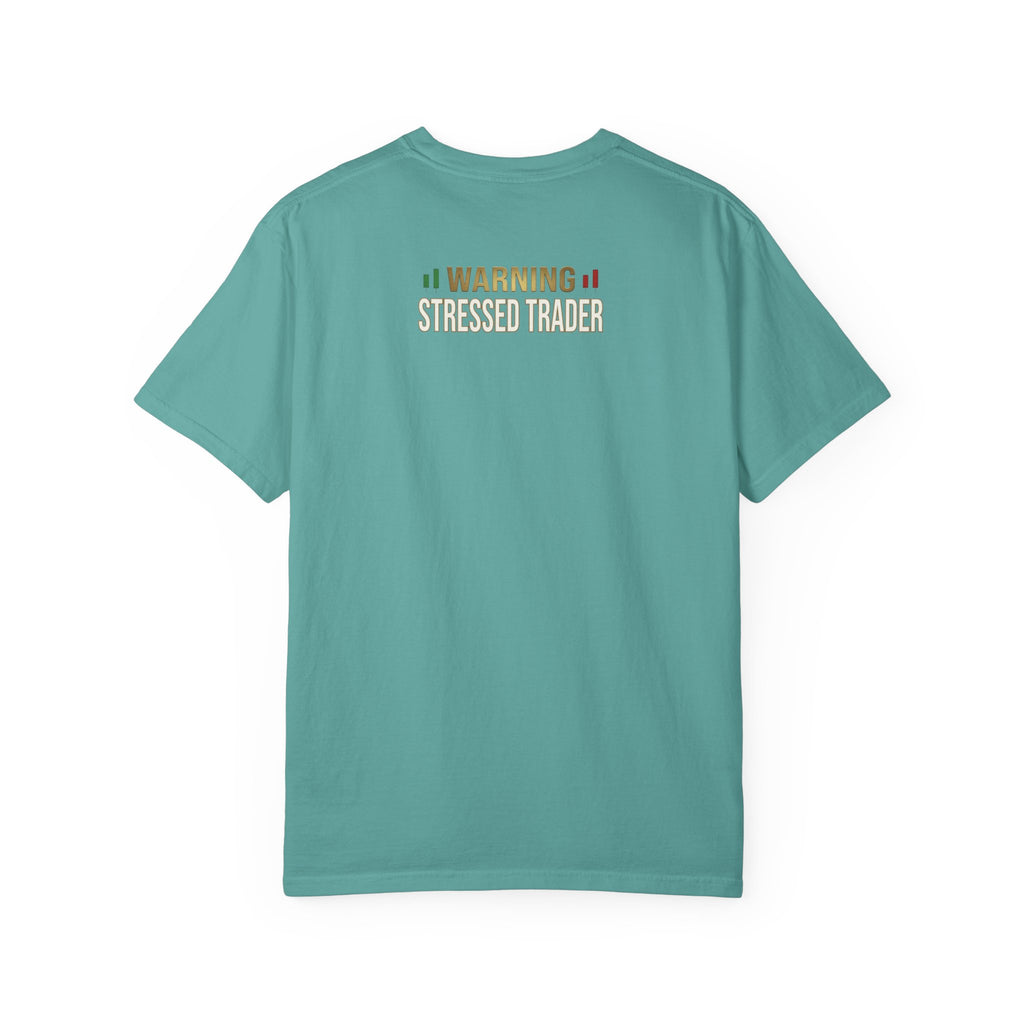 Be Quiet- Stressed Trader- Unisex Garment-Dyed T-shirt