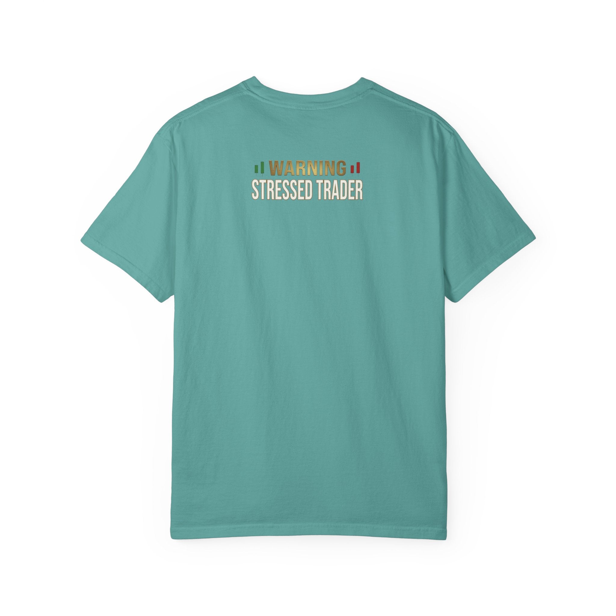Be Quiet- Stressed Trader- Unisex Garment-Dyed T-shirt