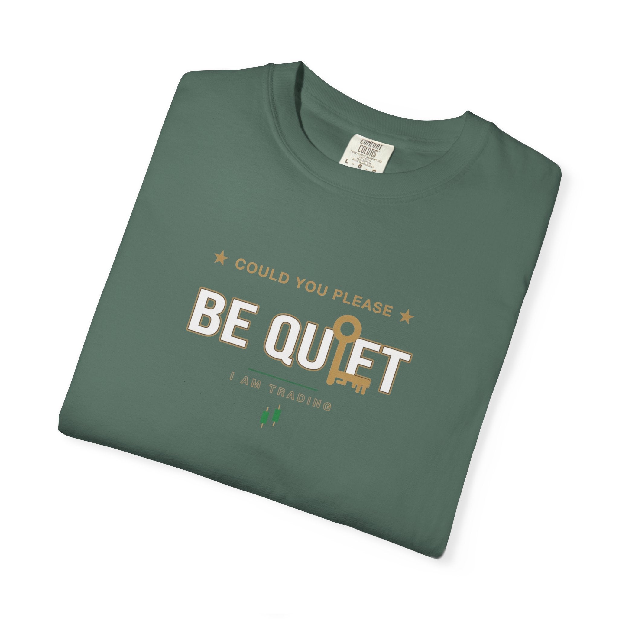 Be Quiet - Unisex Garment-Dyed T-shirt