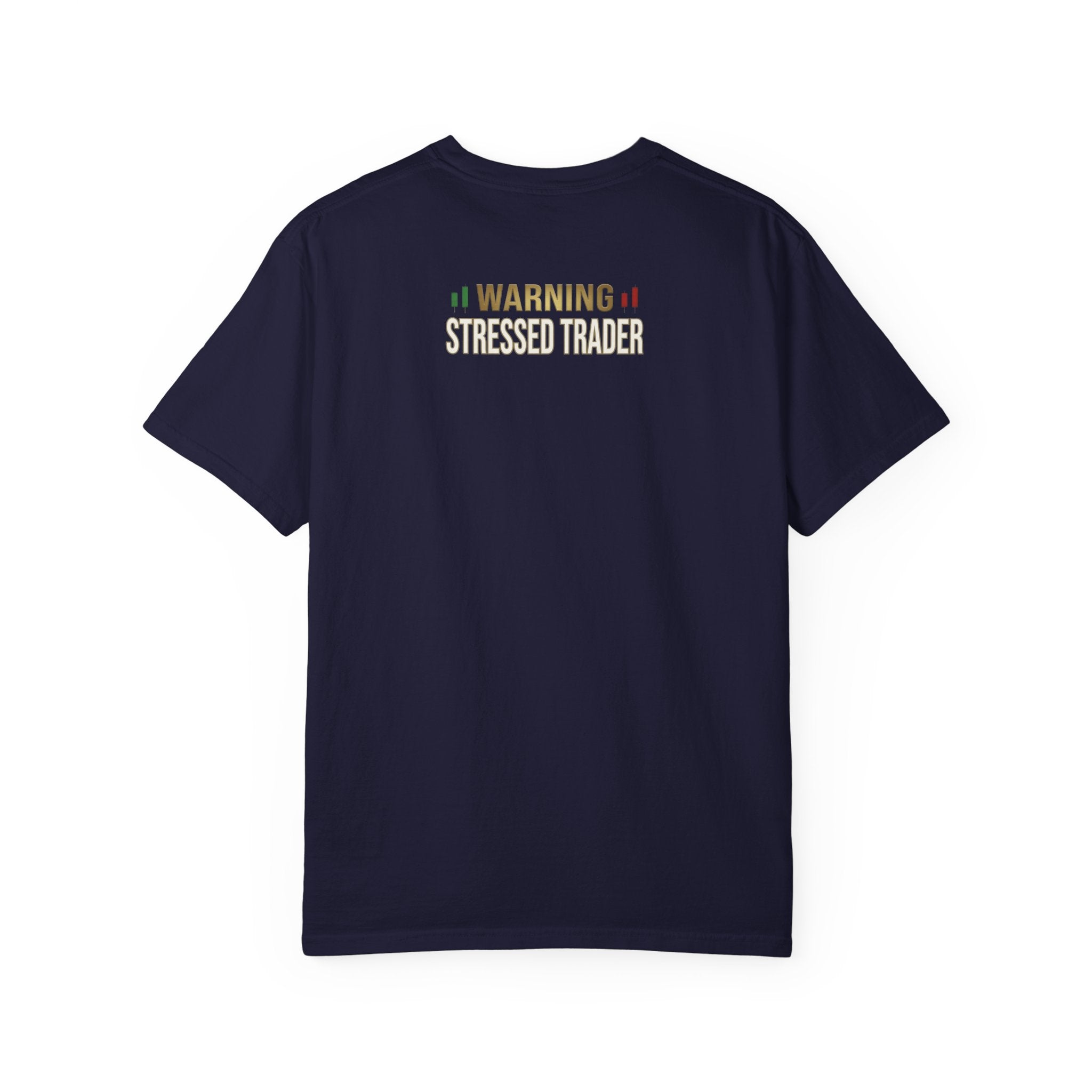 Be Quiet- Stressed Trader- Unisex Garment-Dyed T-shirt