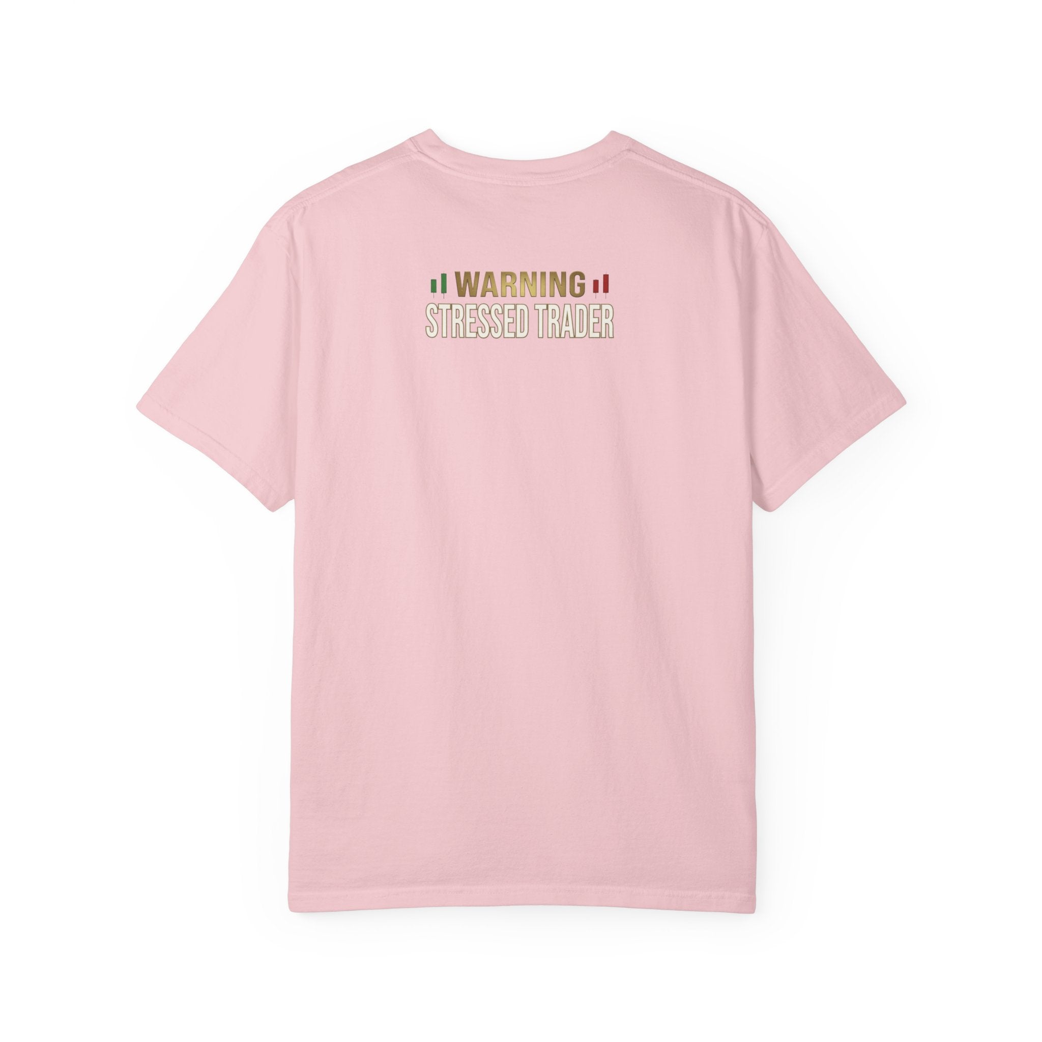 Be Quiet- Stressed Trader- Unisex Garment-Dyed T-shirt