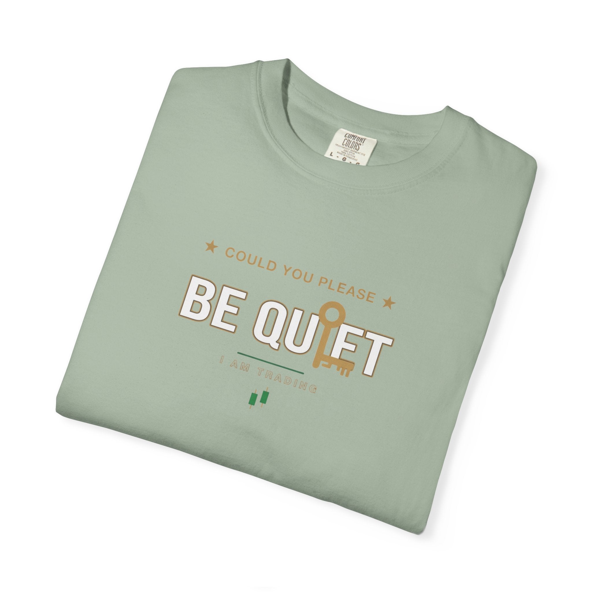 Be Quiet - Unisex Garment-Dyed T-shirt