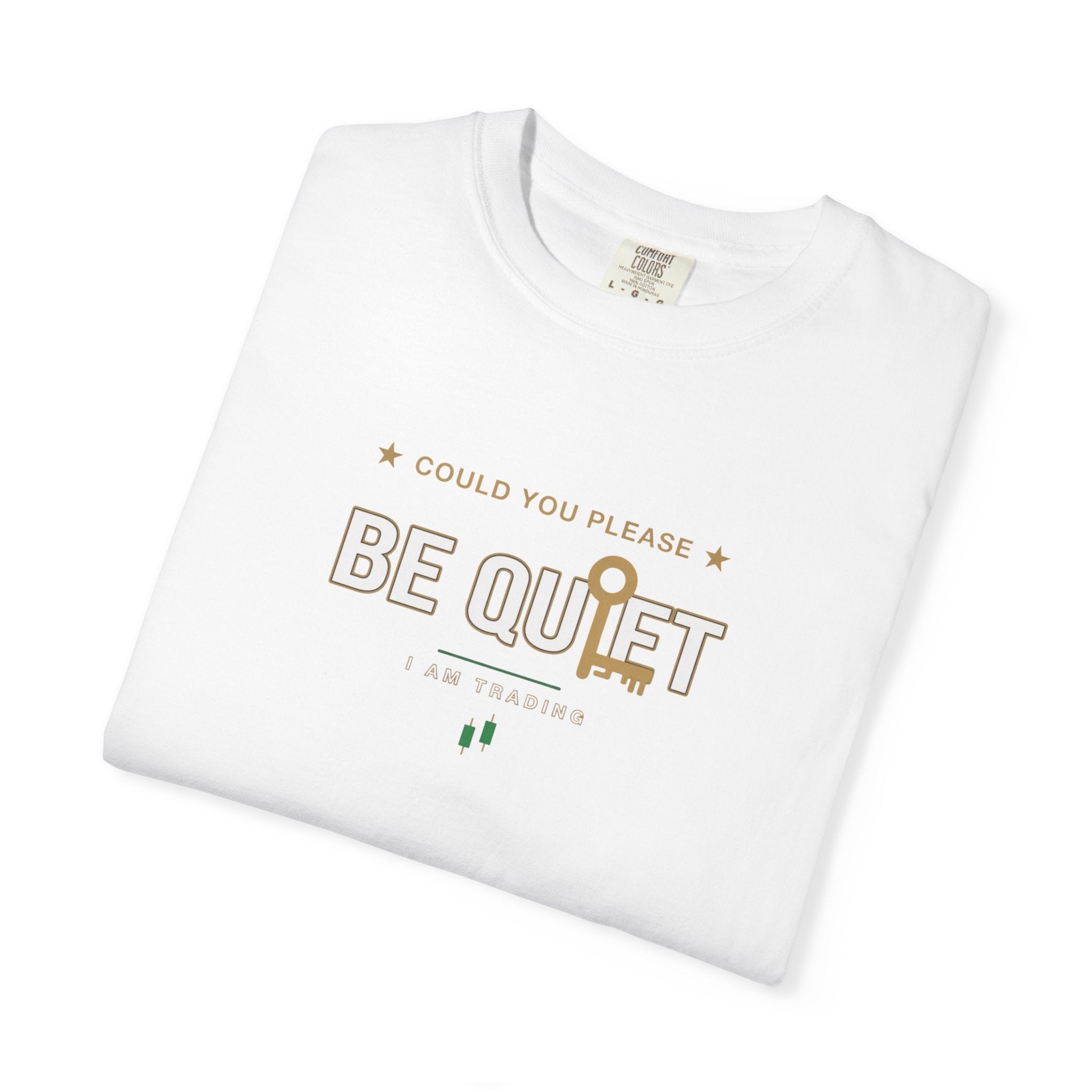 Be Quiet - Unisex Garment-Dyed T-shirt