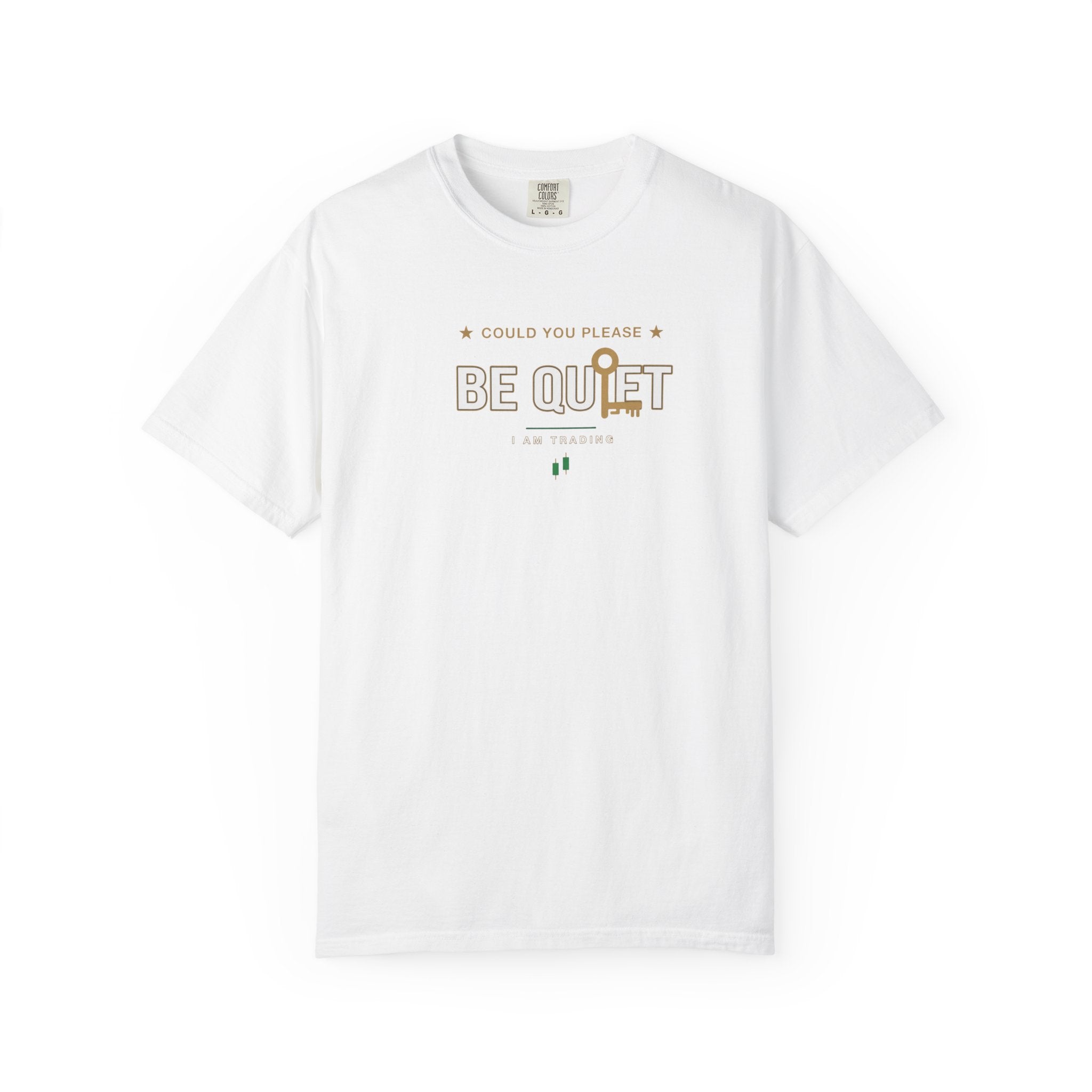 Be Quiet- Stressed Trader- Unisex Garment-Dyed T-shirt