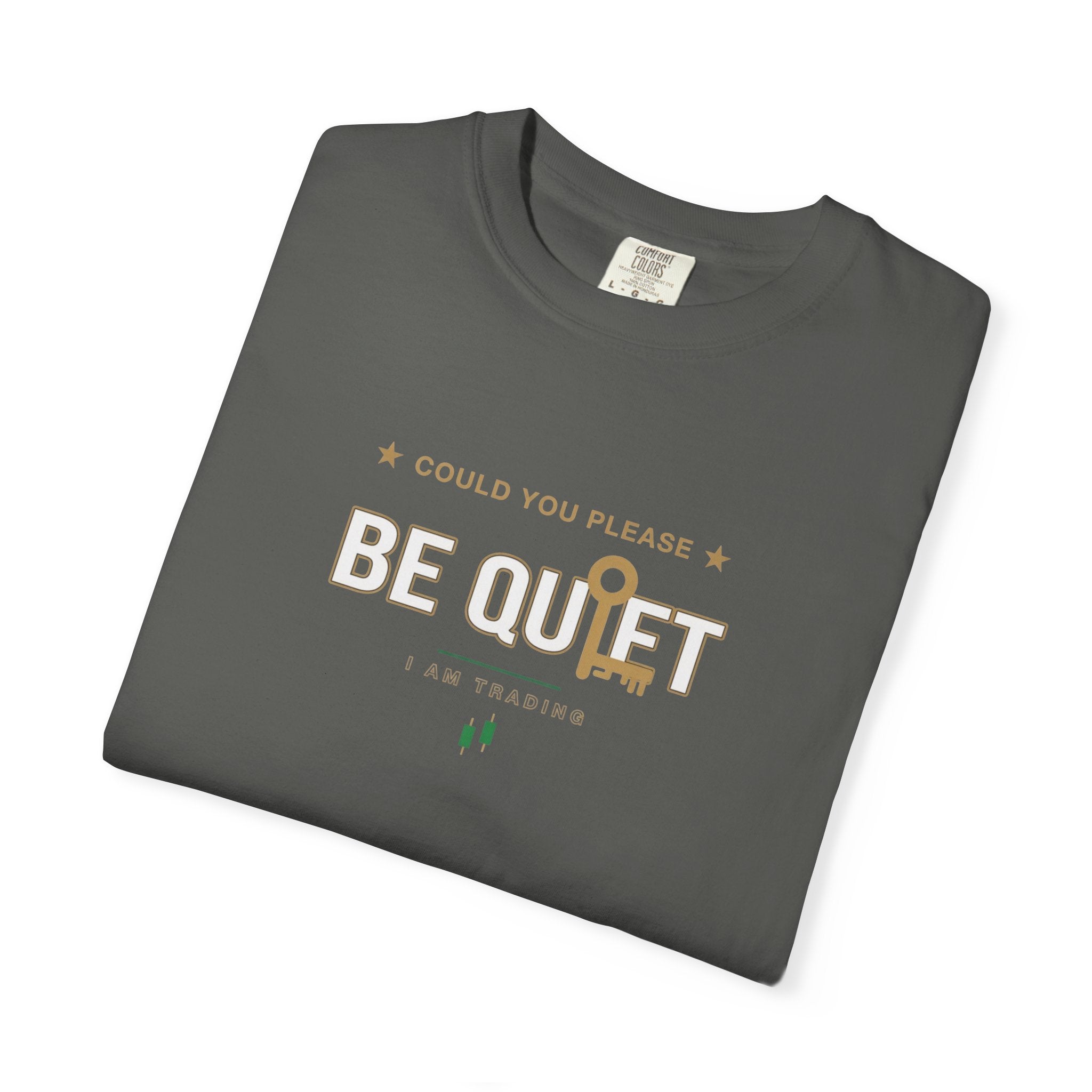 Be Quiet - Unisex Garment-Dyed T-shirt