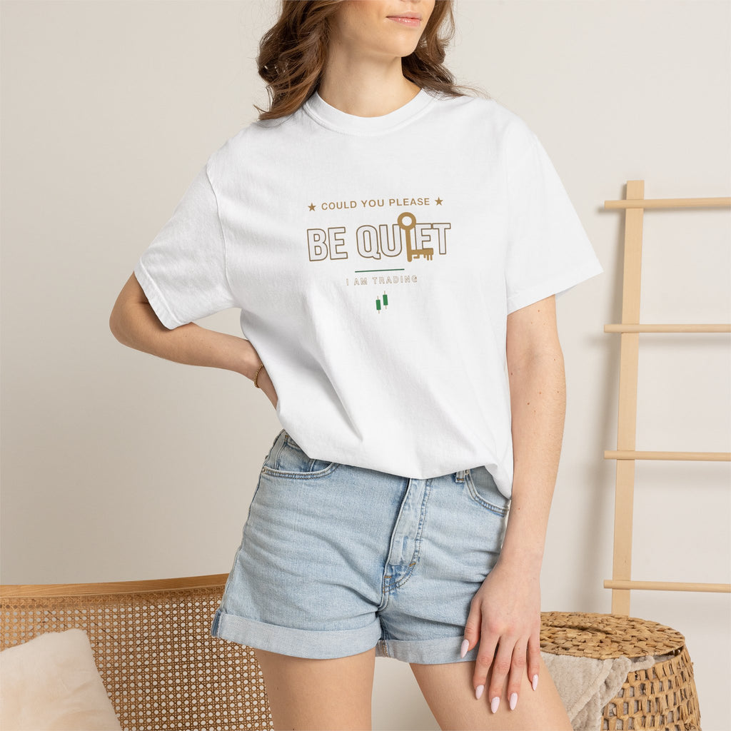 Be Quiet - Unisex Garment-Dyed T-shirt
