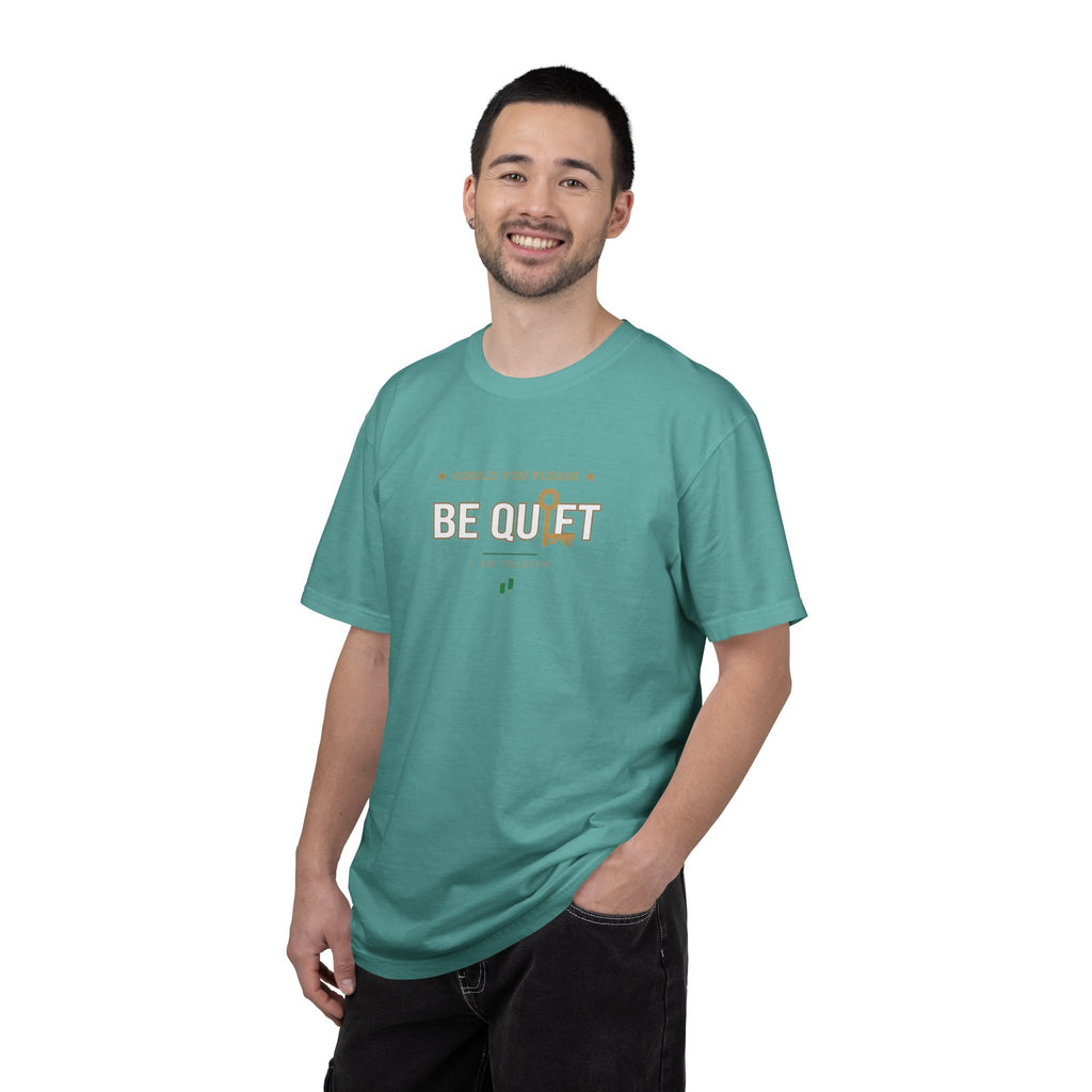 Be Quiet - Unisex Garment-Dyed T-shirt