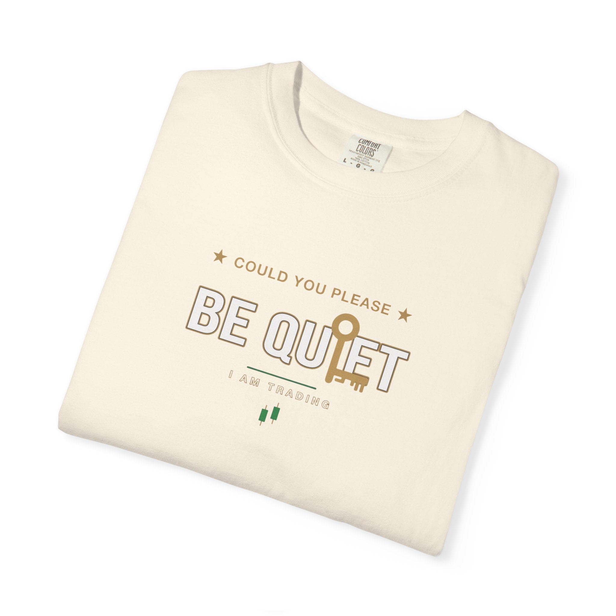 Be Quiet - Unisex Garment-Dyed T-shirt